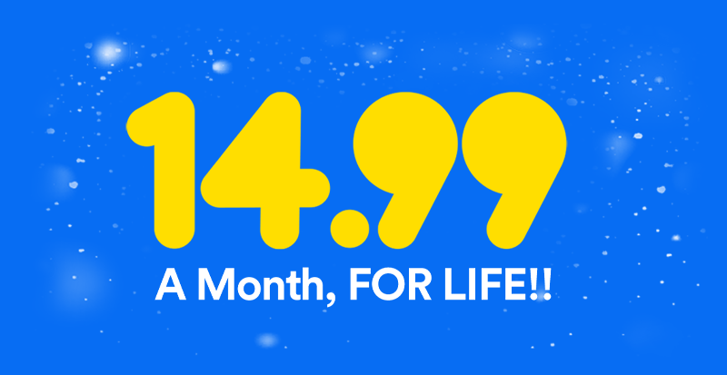 €14.99 A Month, FOR LIFE!